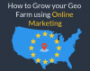 How to Grow Your Geo Farm Using Online Marketing (prospecting)